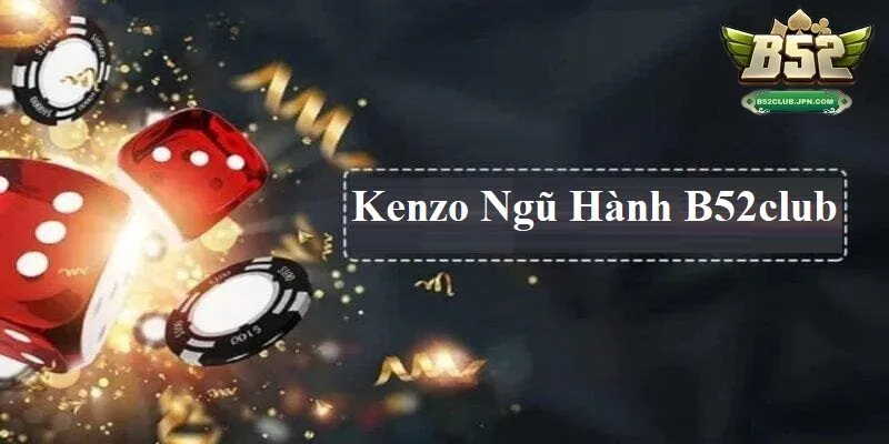 Giới thiệu tổng quan về Kenzo ngũ hành B52club